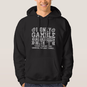 Ik gok alleen op dagen die beginnen met Casino Pok Hoodie