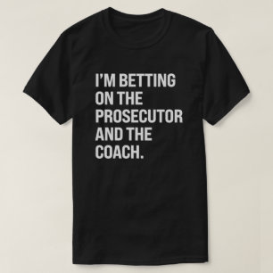 Ik gok op de aanklager en de coach t-shirt