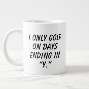 'Ik Golf Alleen Op Dagen Die Einden Op "Y"' Grappi Grote Koffiekop