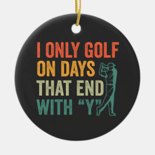Ik golf alleen op dagen die eindigen met mijn grap keramisch ornament