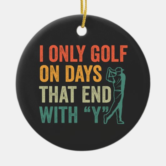 Ik golf alleen op dagen die eindigen met mijn grap keramisch ornament (Voorkant)
