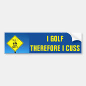 Ik Golf dus ik cuss-Golf Cart Bumpersticker (Voorkant)
