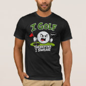 Ik golf, dus ik vloek. t-shirt (Voorkant)
