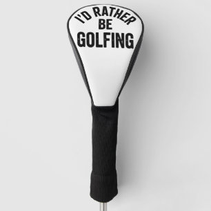 Ik golf liever Funny Cadeau voor Golfer Golfheadcover