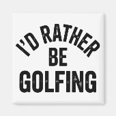 Ik golf liever Grappig Cadeau voor Golfer Magneet (Voorkant)