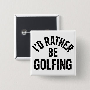 Ik golf liever Grappig Cadeau voor Golfer Vierkante Button 5,1 Cm