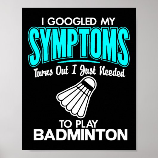 Ik googelde mijn symptomen om Badminton 1 te spele Poster (Voorkant)