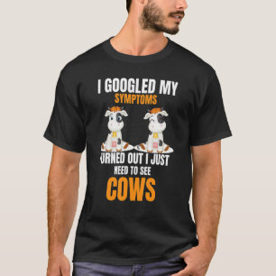 Ik Googlede Mijn Symptomen Bleek Dat Ik Alleen Naa T-shirt