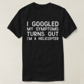Ik googlede mijn symptomen uit een Ix27m-helikopte T-shirt (Design voorkant)