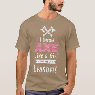 Ik gooi Ax als een meisje Gezocht een Lesson Funny T-shirt