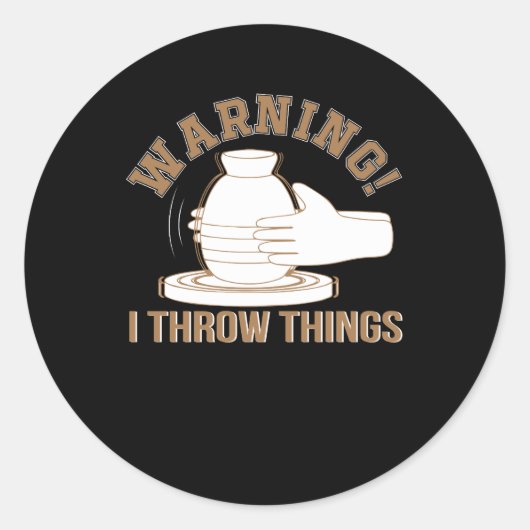 Ik gooi dingen grappige aardewerk liefhebber ronde sticker (Voorkant)