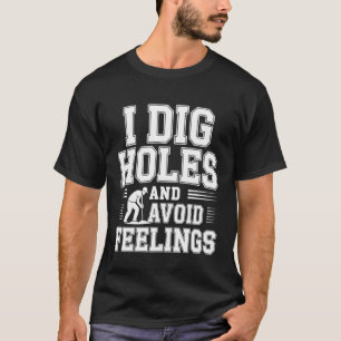 Ik Graaf Gaten en Vermijd Gevoelens Emotionele Tui T-shirt
