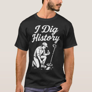 Ik graaf geschiedenis metaaldetectie schatjacht t-shirt