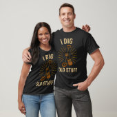 Ik Graaf Oude Spullen Schatjager Plezier T-shirt (Unisex)