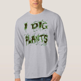 Ik graf Planten Grappige Gardener Slogan T-shirt
