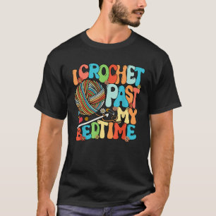 Ik Haak Na Mijn Bedtijd Haken Haakwerk T-shirt