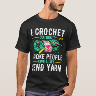 Ik Haak Zo Dat Ik Mensen Niet Wurg Haaksters Haak T-shirt