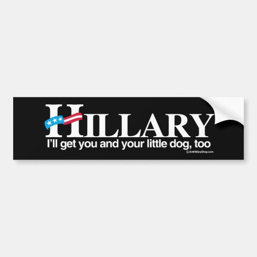 Ik haal je en je hond - Anti-Hillary - Bumpersticker (Voorkant)