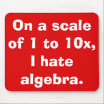 Ik haat Algebra Mousepad Muismat<br><div class="desc">Ik haat Algebra mousepad voor mensen die van algebra houden. Ha! Ik maak maar een grapje. Dat zou gekke zijn! Nee, het is voor de 99yx% van ons die niet begrijpen wat brieven doen in de wiskunde. Het mousepad-ontwerp is voorzien van een levendige, rode achtergrond en een vet wit schrift...</div>