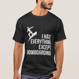 Ik haat alles, behalve de winter grappig snowboard t-shirt