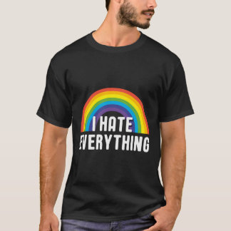Ik haat alles ironische regenboog grappig Gezegde  T-shirt