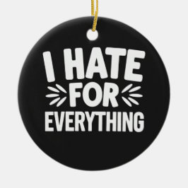 Ik haat alles keramisch ornament