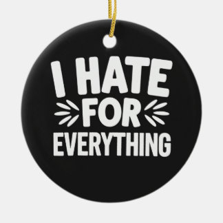 Ik haat alles keramisch ornament