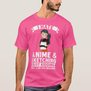 Ik haat anime schetsen gewoon een grapje God anime T-shirt