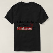 Ik haat apen en nu Monkeypox Funny T-shirt (Design voorkant)