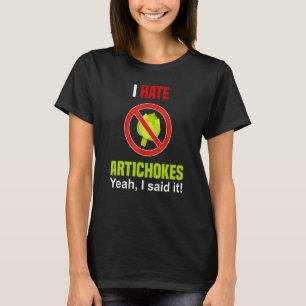 Ik haat artisjokken Artisjokken zijn niet mijn d T-shirt