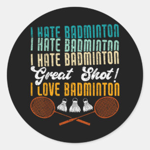 Ik Haat Badminton Grote Schot! Ik Hou Van Grappige Ronde Sticker