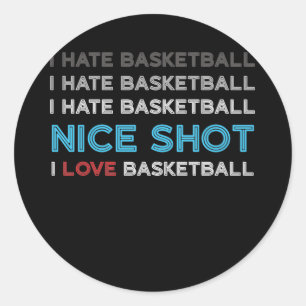 Ik haat Basketball Nice Shot I Love Basketball Ronde Sticker