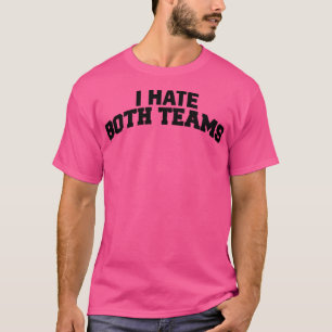 Ik haat beide teams 1 t-shirt