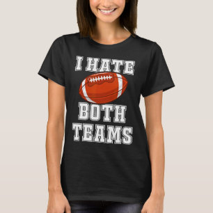 Ik haat beide teams Football Fun Kickoff Gift Mann T-shirt