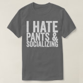 Ik Haat Broeken Socializen T-shirt (Design voorkant)