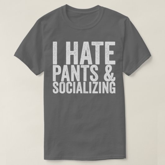 Ik Haat Broeken Socializen T-shirt (Design voorkant)