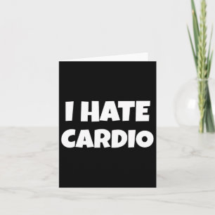 Ik haat cardio endurance sport fitness bodybuildin kaart