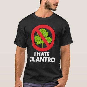 Ik haat cilantro Coriander T-shirt
