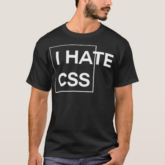 Ik haat CSS grappige html programmeur javascript T-shirt (Voorkant)