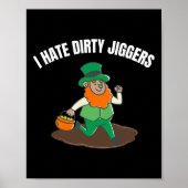 Ik haat Dirty Jiggers St Patricks Day Vrouwen Mann Poster (Voorkant)