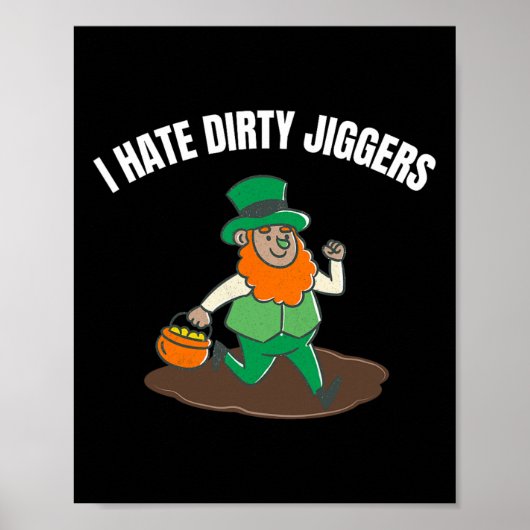 Ik haat Dirty Jiggers St Patricks Day Vrouwen Mann Poster (Voorkant)