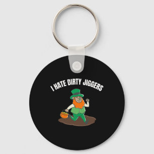 Ik haat Dirty Jiggers St Patricks Day Vrouwen Mann Sleutelhanger