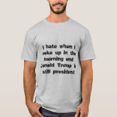 Ik haat Donald Trump in de ochtend. T-shirt (Voorkant)