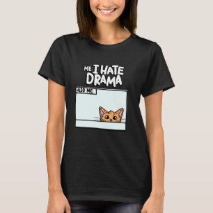 Ik haat drama ook me kitten meme grappig huisdier t-shirt