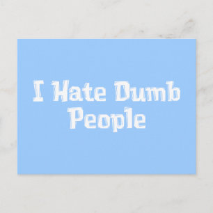 Ik haat Dumb People Gifts Briefkaart