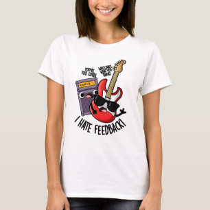 Ik haat feedback grappige gitaar grap  t-shirt