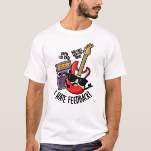 Ik haat feedback grappige gitaar grap  t-shirt