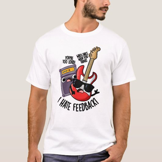 Ik haat feedback grappige gitaar grap t-shirt (Voorkant)
