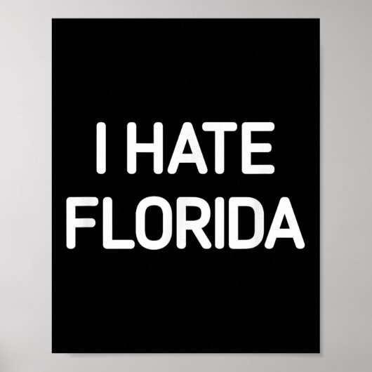 Ik haat Florida, grappig, grappen, sarcastisch Poster (Voorkant)