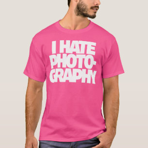 Ik Haat Fotografie Voor Fotografen T-shirt